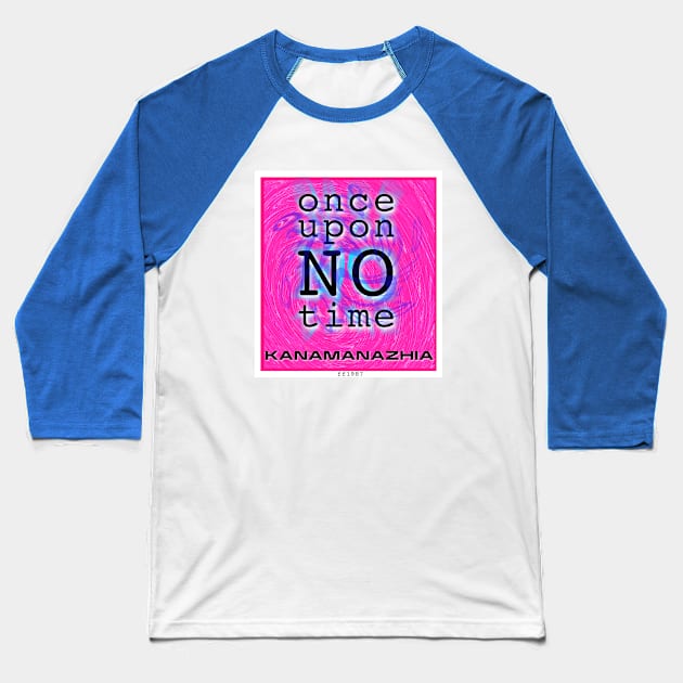 Once Upon NO Time Baseball T-Shirt by PorlGordon